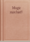 Magic mischief!