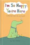 I'm so happy you're here : A little book about why you're great