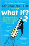 What if ? 2 : Additional serious scientific answers to absurd hypothetical questions